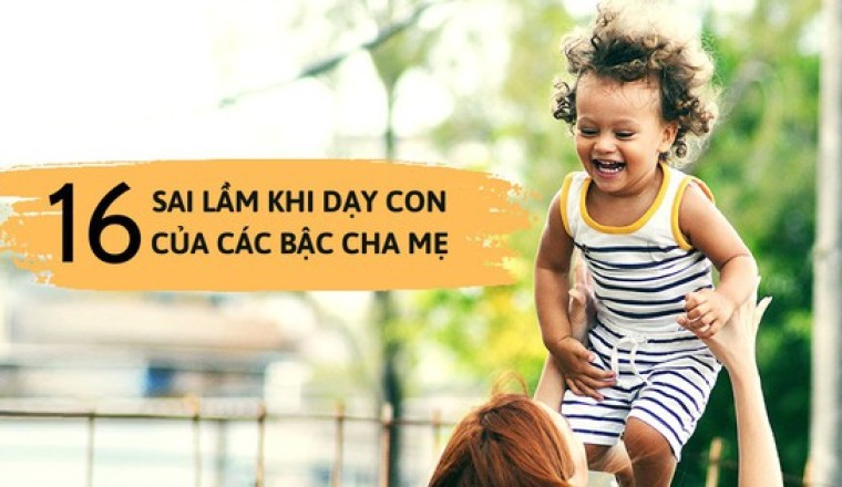 16 sai lầm khi dạy con của các bậc cha mẹ: Số 10 rất nguy hiểm, nếu thiếu phải bổ sung gấp