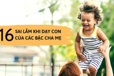 16 sai lầm khi dạy con của các bậc cha mẹ: Số 10 rất nguy hiểm, nếu thiếu phải bổ sung gấp