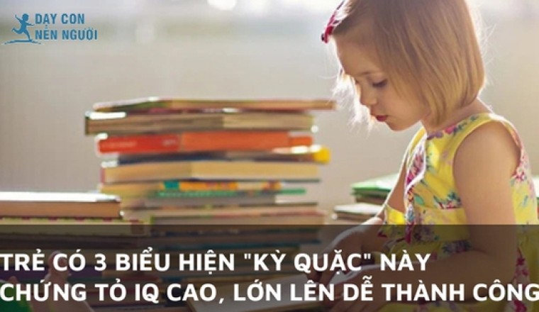 Chuyên gia tâm lý: Trẻ có 3 biểu hiện 'kỳ quặc' này chứng tỏ IQ cao, lớn lên dễ thành công