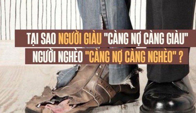 Tại sao người giàu càng nợ càng giàu, trong khi người nghèo càng nợ thì càng nghèo?