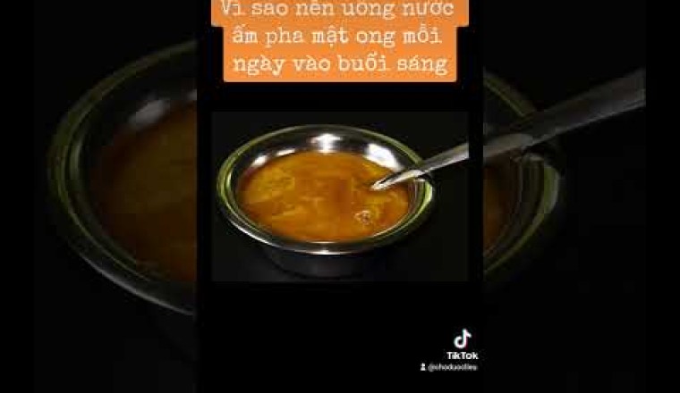 Vì sao nên uống nước ấm pha mật ong mỗi ngày vào buổi sáng