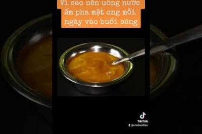 Vì sao nên uống nước ấm pha mật ong mỗi ngày vào buổi sáng