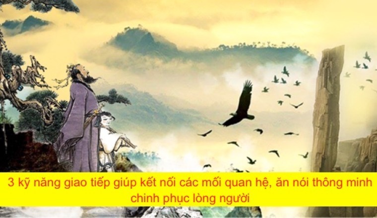3 kỹ năng giao tiếp giúp kết nối các mối quan hệ, ăn nói thông minh chinh phục lòng người