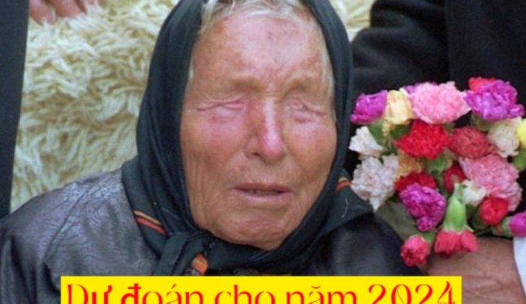 Những dự đoán của Nhà tiên tri mù Vanga về năm 2024