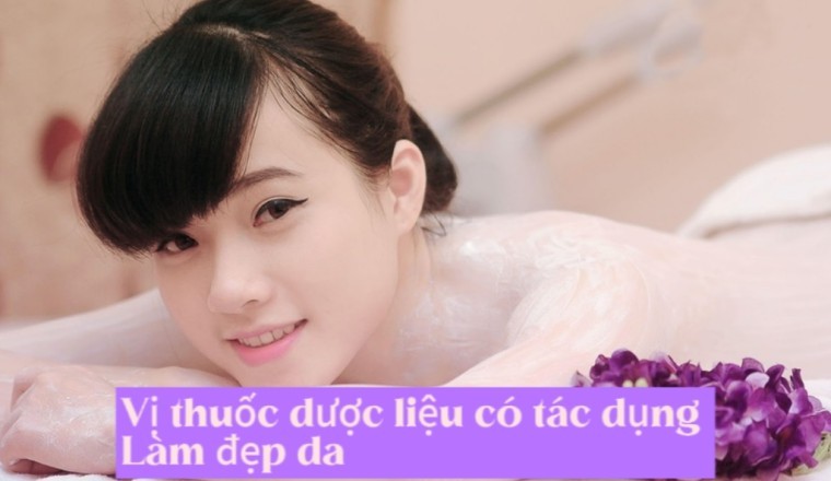 Những dược liệu, Vị thuốc Y Học Cổ Truyền có tác dụng làm đẹp da