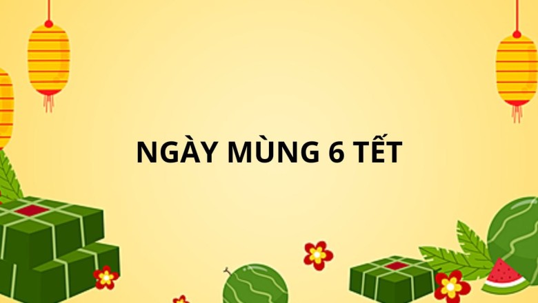 Ý nghĩa đặc biệt của ngày mùng 6 Tết nhiều người chưa biết. Làm việc này vào ngày 6 đón may mắn giàu có