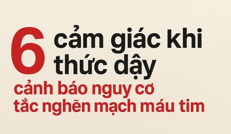 Buổi Sáng Thức Dậy Có 6 Cảm Giác Này – Cảnh Báo Tim Đang Gặp Nguy Hiểm!
